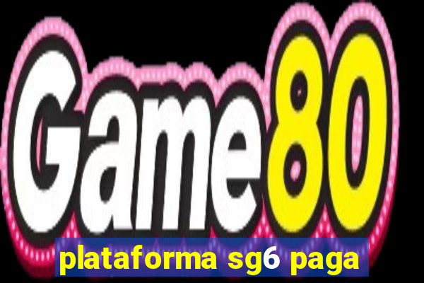 plataforma sg6 paga